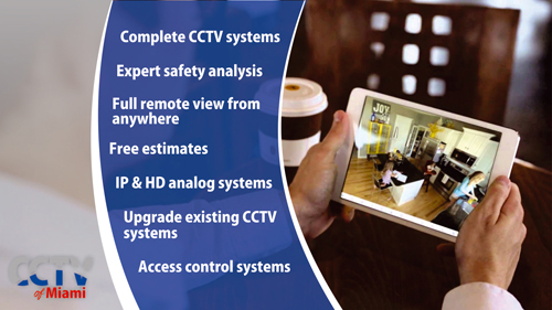 Complete CCTV systems Expert safety snalysis Full remote view from anywhere Free estimates IP & HD analog systems Upgrade existing CCTV systems Access control systems